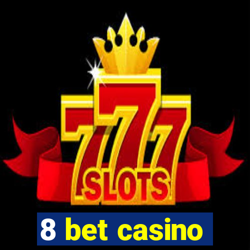 8 bet casino